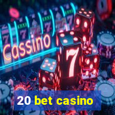 20 bet casino